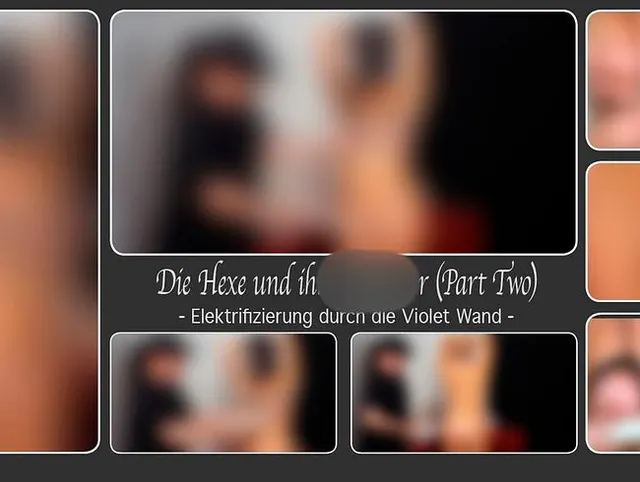 Die Hexe und ihr Inquisitor (Part Two) - Elektrifizierung durch die Violet Wand –