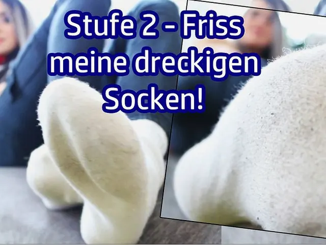 Stufe 2 - Friss meine dreckigen Socken!