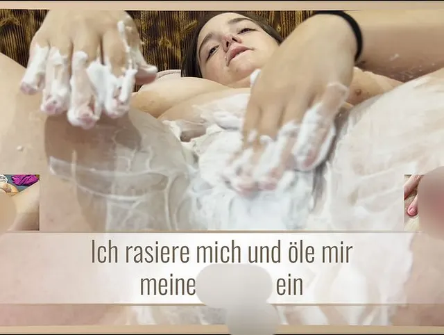 Ich rasiere mich und öle mir meine Muschi ein
