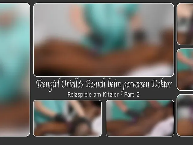 Teengirl Orielle‘s Besuch beim perversen Doktor – Reizspiele am Kitzler - Part 2