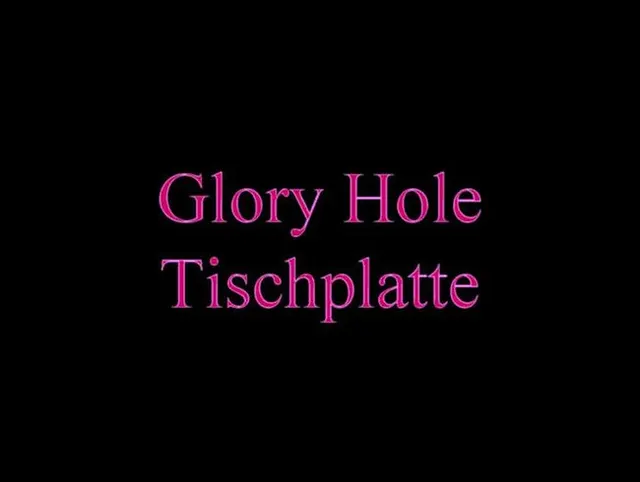 Glory Hole - Tischplatten Loch