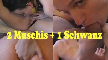 2 Muschis + 1 Schwanz