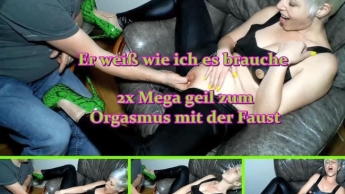 2x Mega geil zum Orgasmus mit der dicken Faust