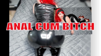 ANAL CUM BITCH