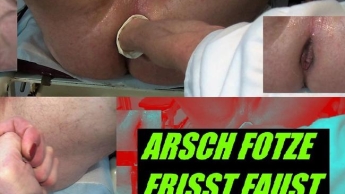 ARSCH FOTZE FRISST FAUST – FAUST FICK AUF DEM GYNO.-STUHL