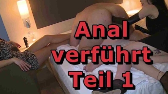 Anal verführt Teil 1