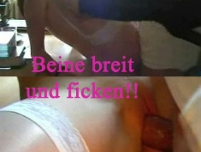 Beine breit und ficken!!