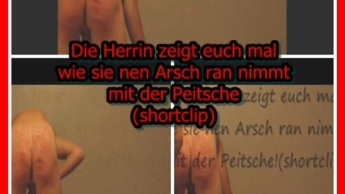 Die Herrin zeigt euch mal wie sie einen Arsch ran nimmt mit der Peitsc