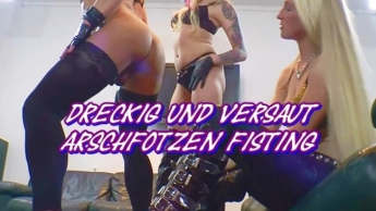 Dreckig und versaut  Arschfotzen Fisting