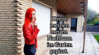 Dreist meinen neuen Nachbarn im Garten gepisst.