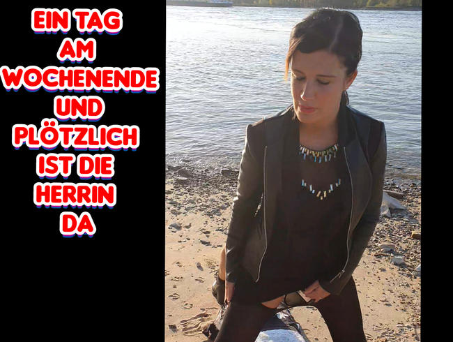 Ein Tag am Wochenende und plötzlich ist die HERRIN da