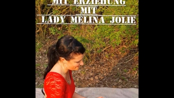 Ein Tag mit Erziehung mit Lady Melina Jolie