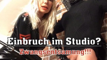 Einbruch im Studio? Zwangsentsamung!!!