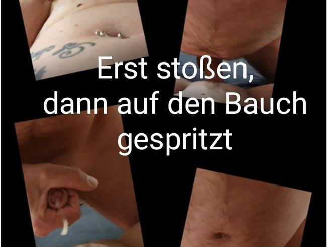Erst stoßen, dann auf meinen Bauch gespritzt!
