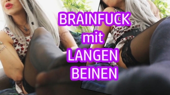 Ich BRAINFUCKE dich mit meinen LANGEN BEINEN!