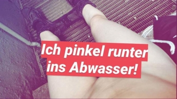 Ich pinkel runter ins Abwasser!