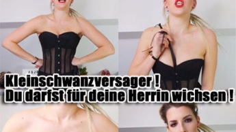 KLEINSCHWANZVERSAGER! Du darfst heute für deine Herrin WICHSEN!