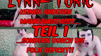 Keinen anderen Mann angefasst.. ..sondern durch die Folie gefickt!! Teil 1