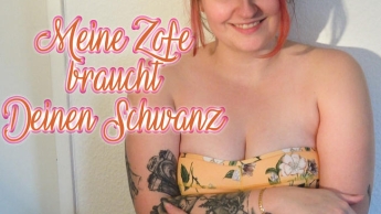 Meine Zofe braucht Deinen Schwanz