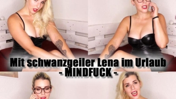 Mit schwanzgeiler Lena im Urlaub – MINDFUCK