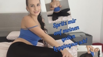 Spritz mir auf meinen geilen Leggingsarsch!