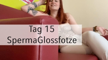 Tag 15: Spermagloss Fotze