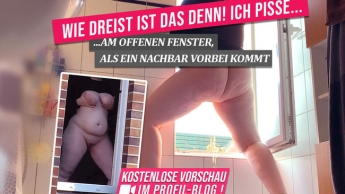 Wie DREIST ist DAS denn! Ich pisse am offenen Fenster, als ein Nachbar vorbei kommt