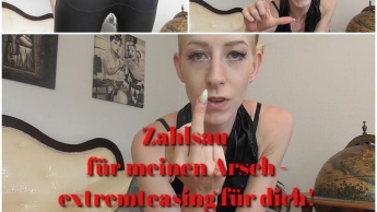 ZAHLSAU für meinen ARSCH – extremteasing für dich!