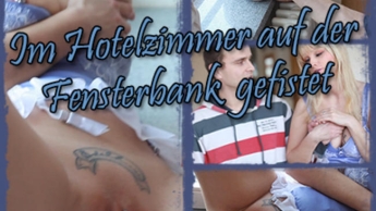 im Hotelzimmer auf der Fensterbank gefistet