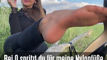 Bei 0 spritzt du für meine Nylonfüsse