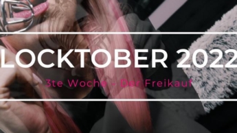 Locktober 2022 – 3te Woche / Freikauf