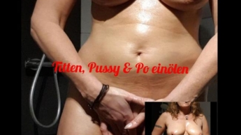 Titten, Pussy & Po einölen