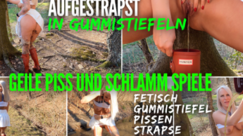 Aufgestrapst in GUMMISTIEFELN | Sexy PISS und SCHLAMM Spiele