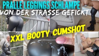 PRALLE LEGGINGS SCHLAMPE von der strasse gefickt | XXL BOOTY CUMSHOT