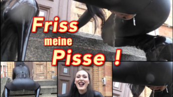 Friss meine Pisse!