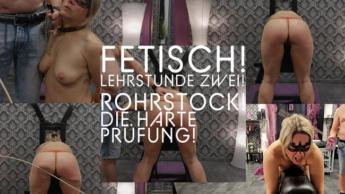 FETISCH! Lehrstunde ZWEI! Harte Prüfung mit dem Rohrstock!