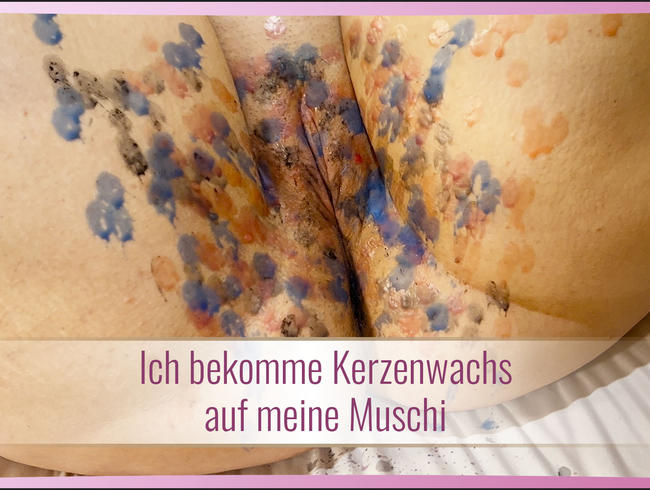 Ich bekomme Kerzenwachs auf meine Muschi