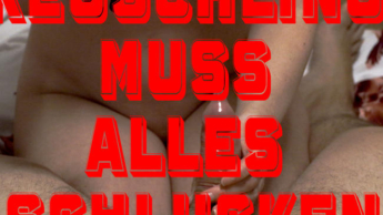 Keuschling muss alles schlusckenKeuschling muss alles schlucken