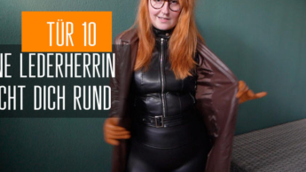 Tür 10: Deine Lederherrin macht dich rund!