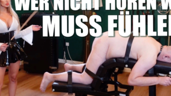 Wer nicht hören will, muss fühlen!
