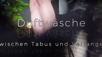 Duftwäsche – Zwischen Tabus und Verlangen