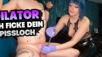 DILATOR – Ich ficke dein Pissloch!