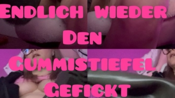 Endlich…. Endlich wieder den Gummistiefel gefickt