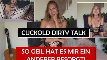 Cuckold – So geil hat es mir ein anderer besorgt! DIRTY TALK