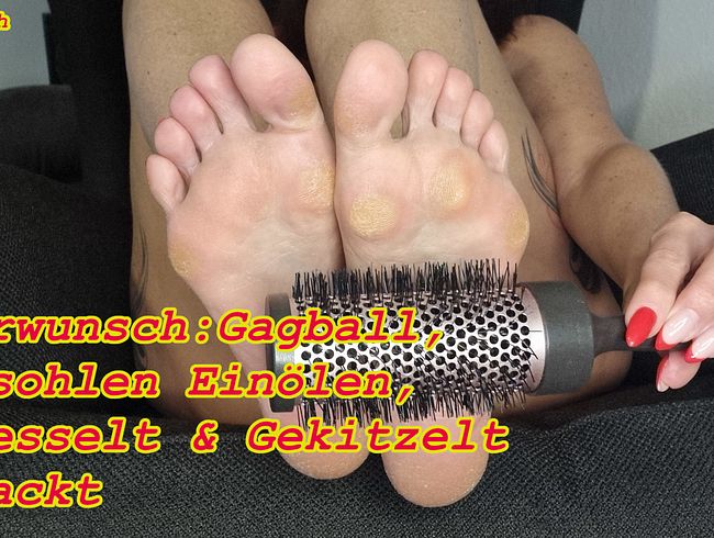 Userwunsch: Gagball, Fußsohlen Einölen, Gefesselt & Gekitzelt + Nackt
