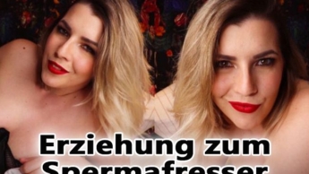 Erziehung zum notgeilen SPERMAFRESSER