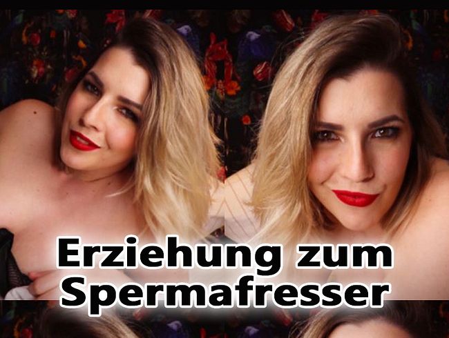 Erziehung zum notgeilen SPERMAFRESSER