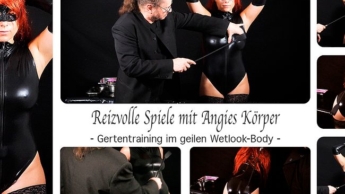 Reizvolle Spiele mit Angies Körper – Gertentraining im geilen Wetlook-Body?