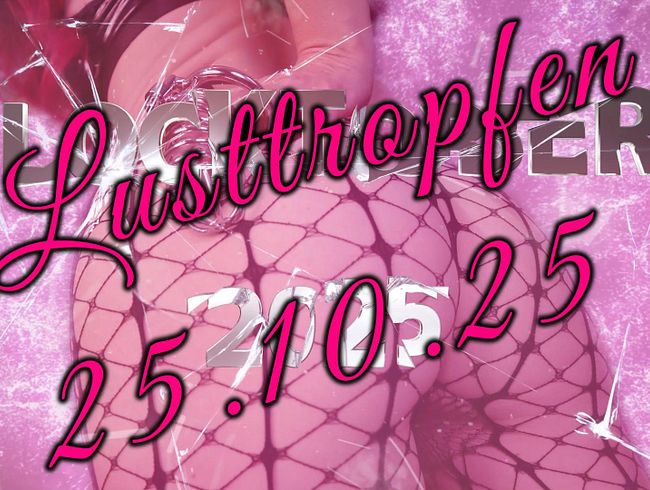 Locktober 2025 – Tag 25 – Lusttropfen