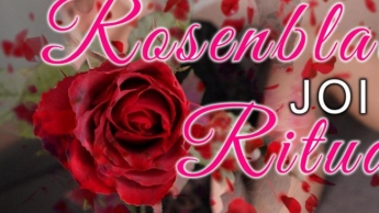 JOI – Das Rosenblatt Ritual – Vday